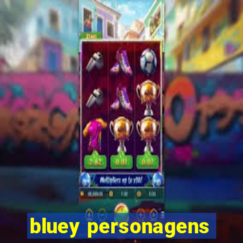 bluey personagens