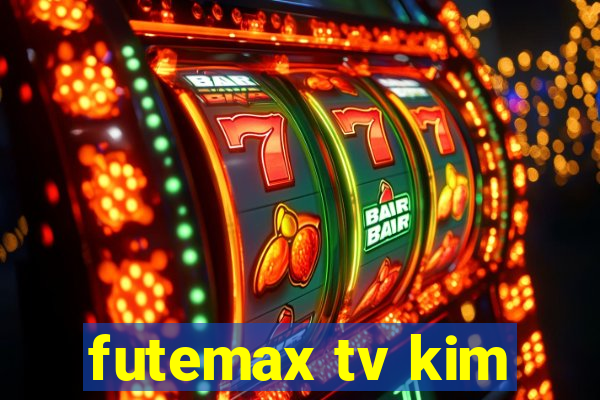 futemax tv kim