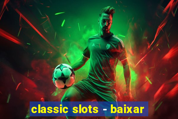 classic slots - baixar