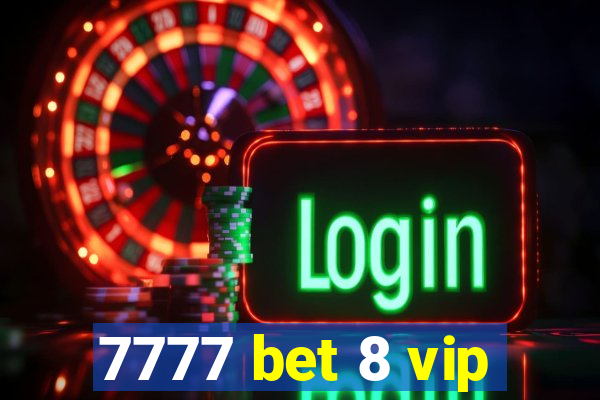 7777 bet 8 vip