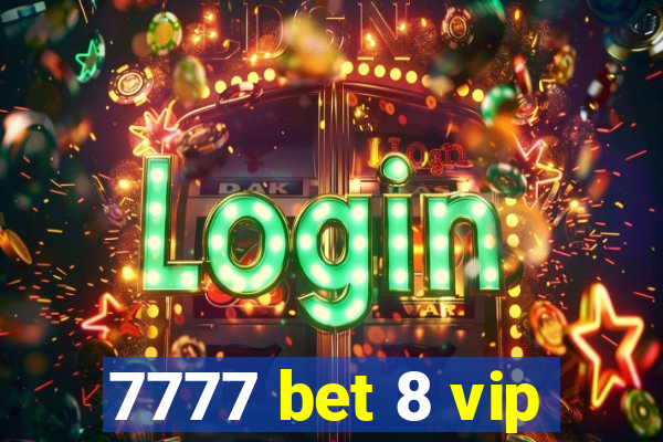 7777 bet 8 vip