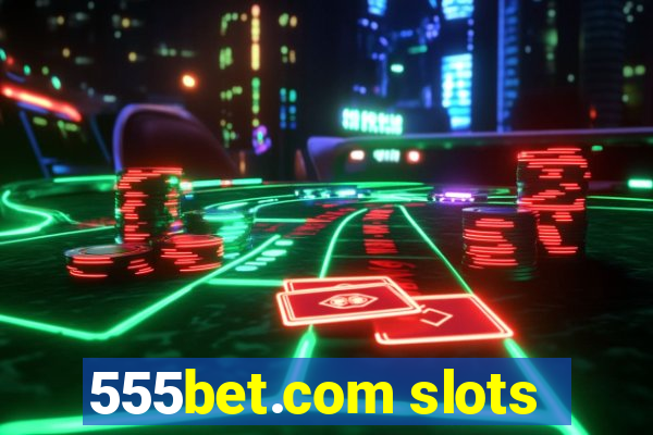 555bet.com slots