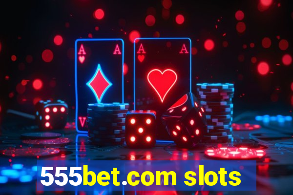 555bet.com slots