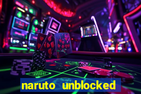 naruto unblocked games 76