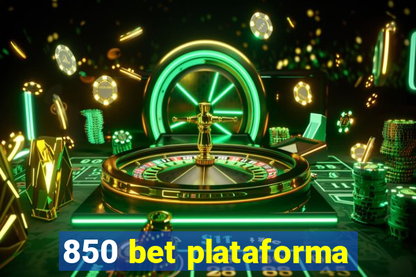 850 bet plataforma