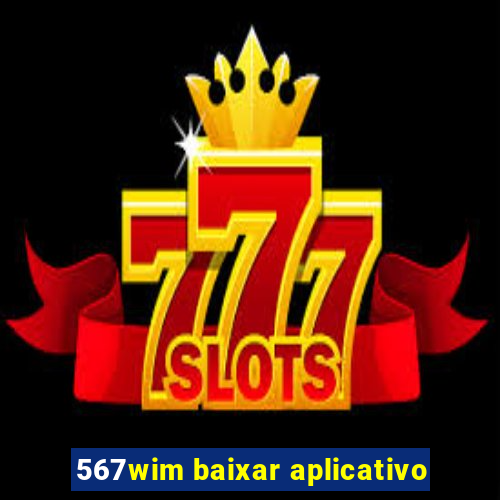 567wim baixar aplicativo