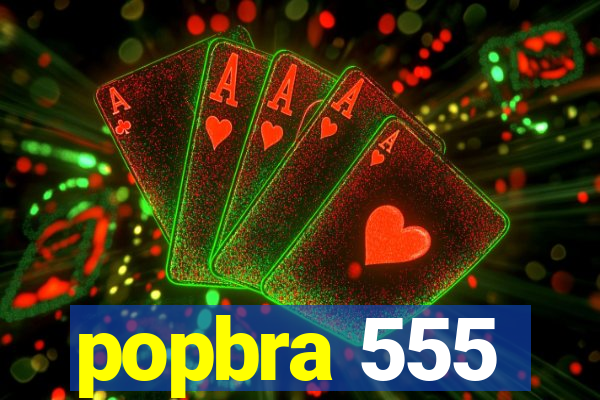 popbra 555