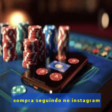 compra seguindo no instagram