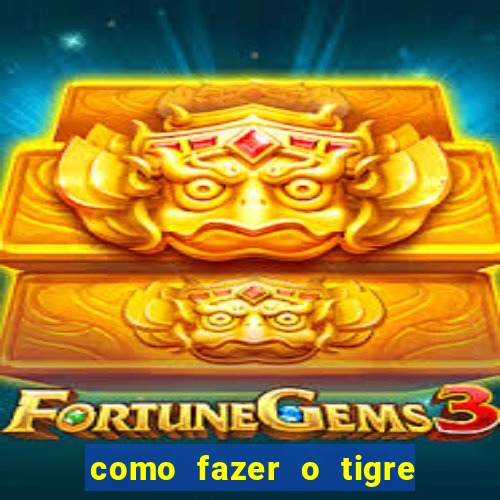 como fazer o tigre soltar a carta no fortune tiger