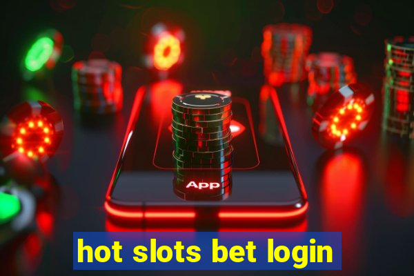 hot slots bet login