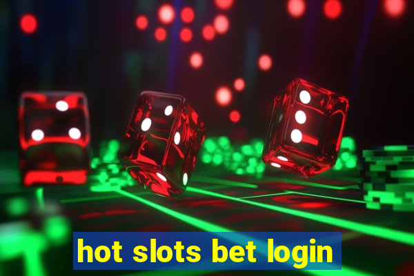 hot slots bet login