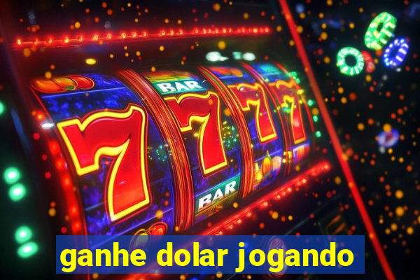 ganhe dolar jogando