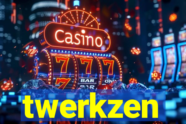 twerkzen