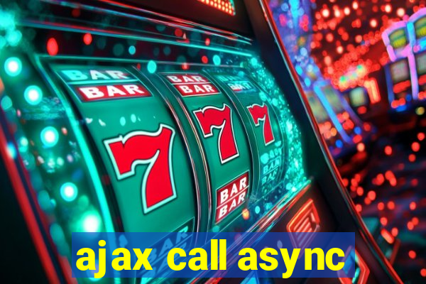 ajax call async