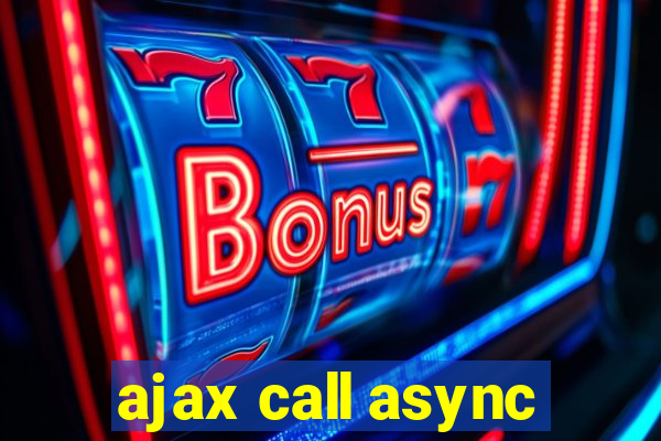 ajax call async