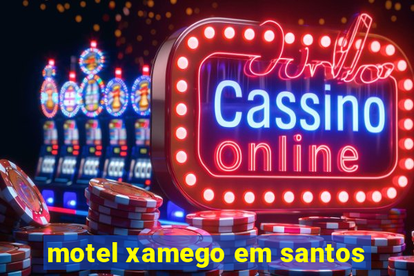 motel xamego em santos