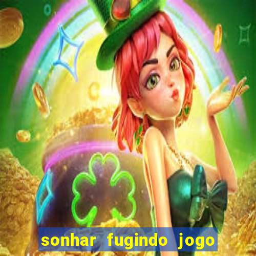 sonhar fugindo jogo do bicho