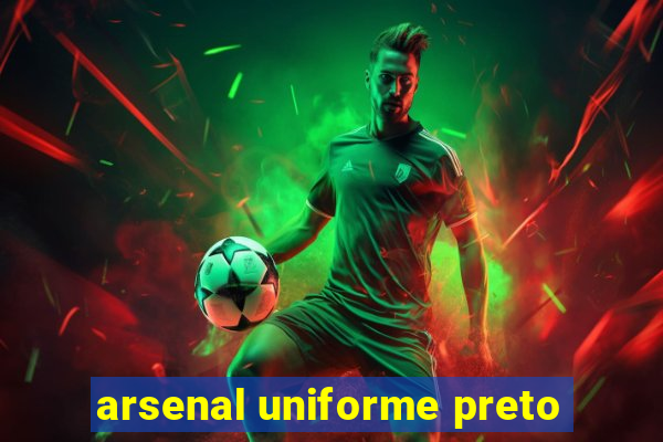 arsenal uniforme preto