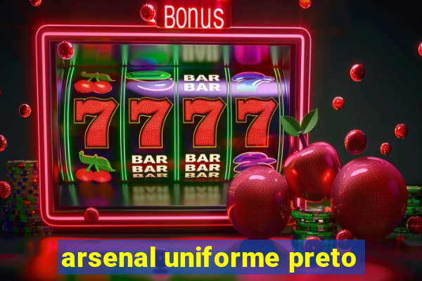 arsenal uniforme preto