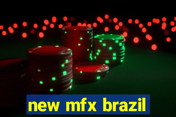 new mfx brazil