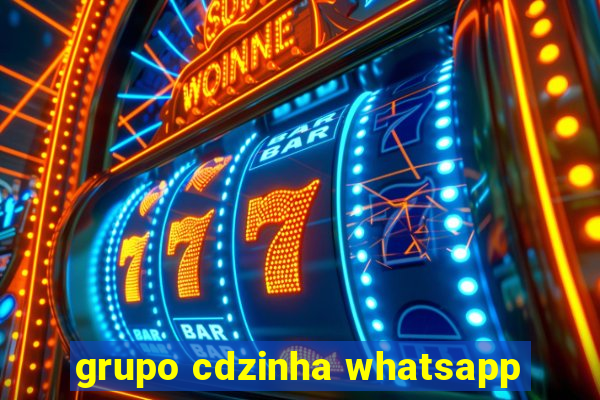 grupo cdzinha whatsapp