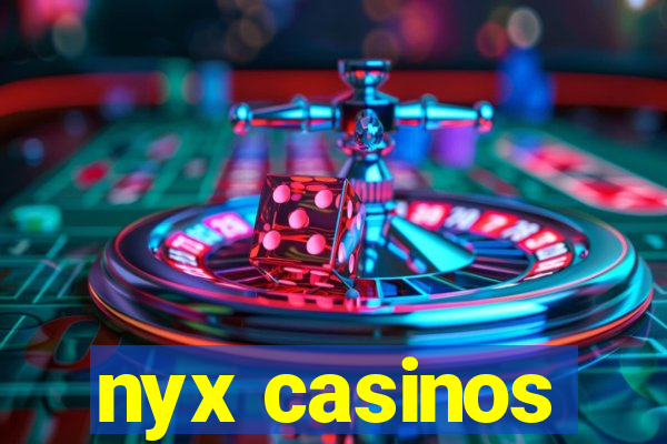 nyx casinos