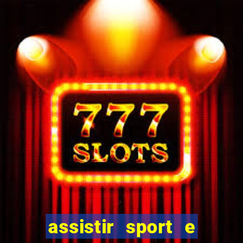 assistir sport e ponte preta