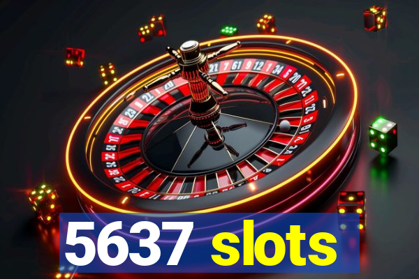 5637 slots