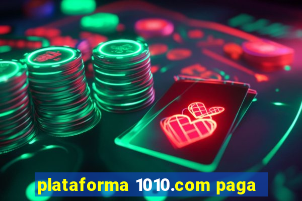 plataforma 1010.com paga