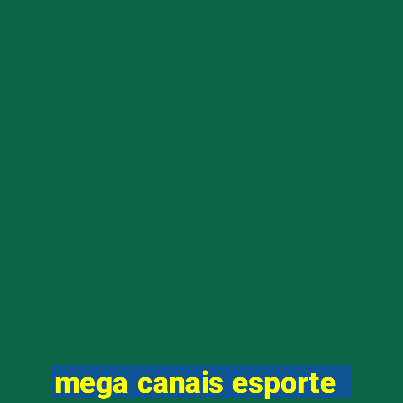 mega canais esporte