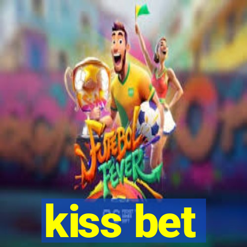 kiss bet