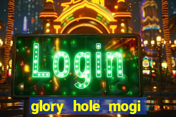 glory hole mogi das cruzes