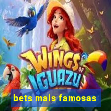 bets mais famosas