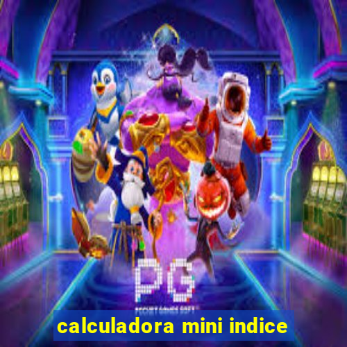 calculadora mini indice