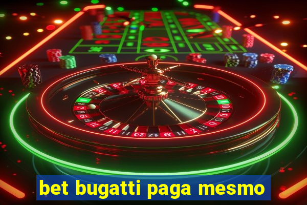 bet bugatti paga mesmo