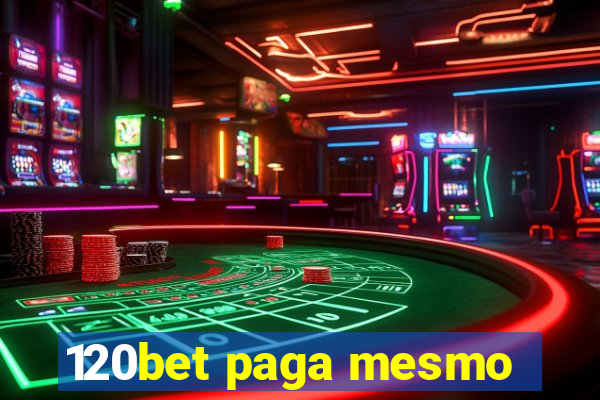 120bet paga mesmo