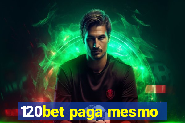 120bet paga mesmo