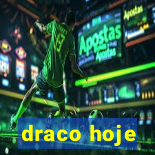 draco hoje