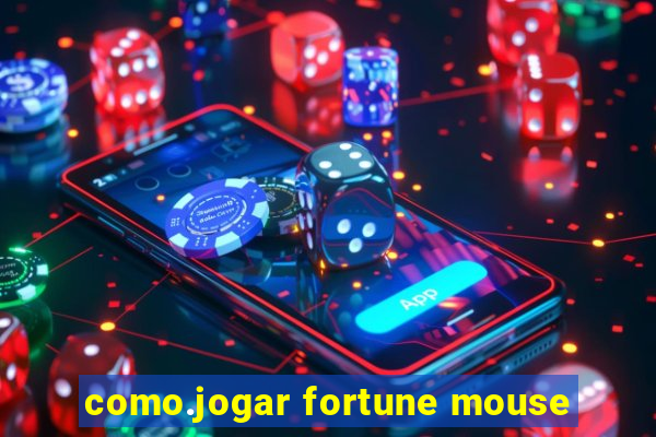 como.jogar fortune mouse