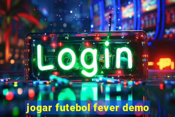 jogar futebol fever demo