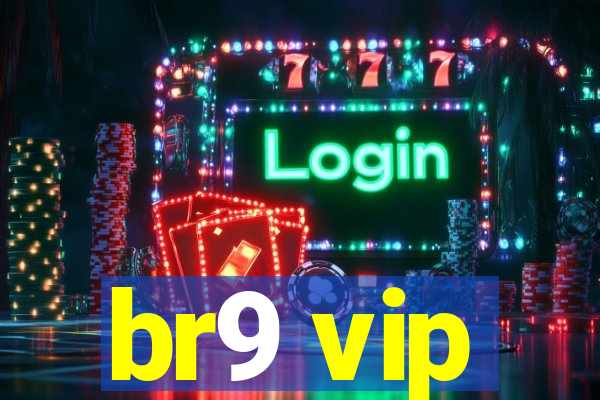 br9 vip