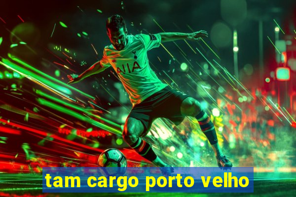 tam cargo porto velho