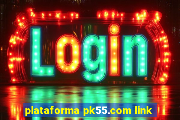 plataforma pk55.com link