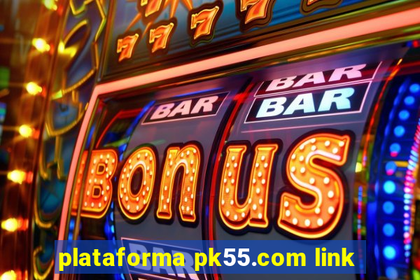 plataforma pk55.com link