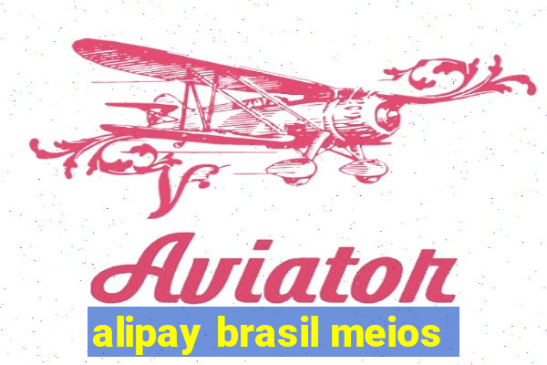 alipay brasil meios