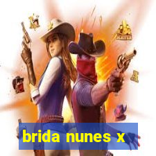 brida nunes x