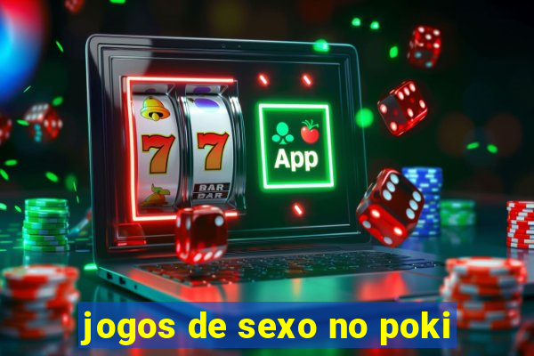 jogos de sexo no poki