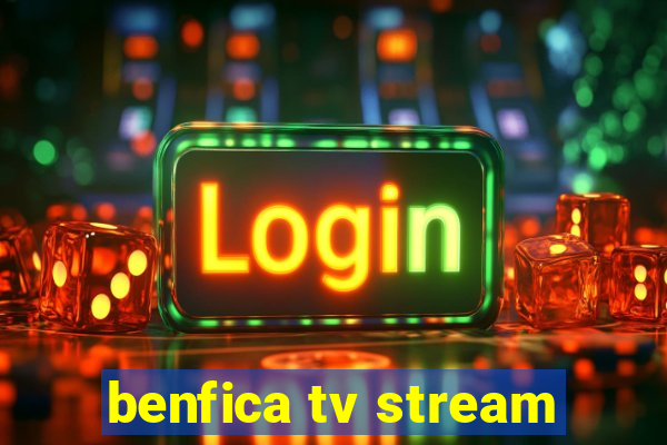 benfica tv stream