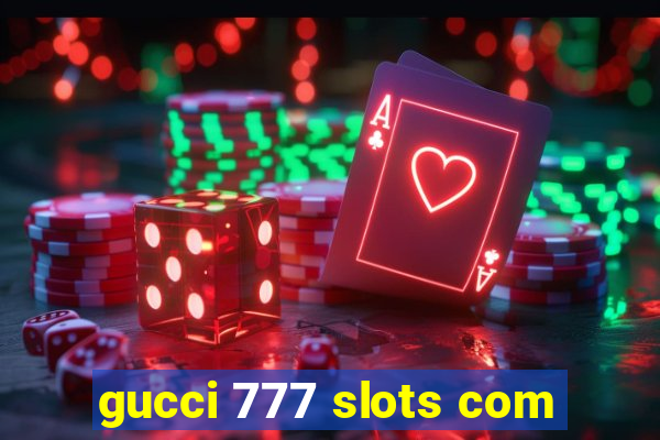 gucci 777 slots com