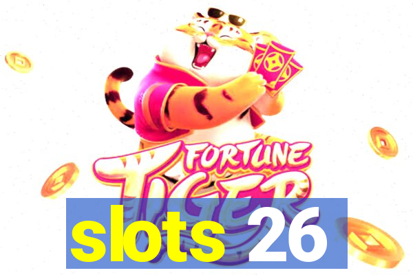 slots 26